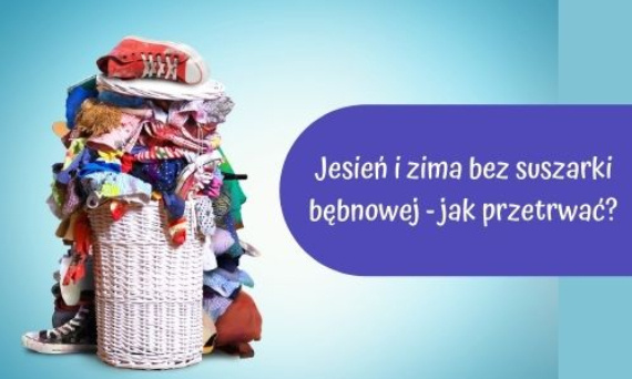 Jak przetrwać zimę bez suszarki bębnowej?